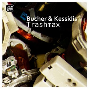 Bucher & Kessidis - Trashmax EP [PLAY1598]