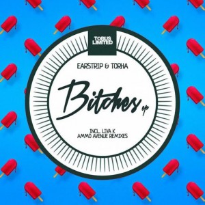 Earstrip, Torha - Bitches EP [TBSLD40]