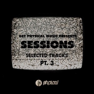 Get Physical Music Presents: Sessions – Selected Tracks Pt. 3 Mixed By Ryan Murgatroyd [GPMCD119]
