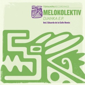 Melokolektiv – Djanka EP [TENA046]