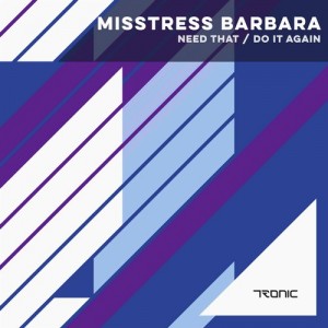 Misstress Barbara – Need That / Do It Again [TR182]