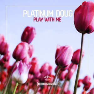 Platinum Doug – Play with Me [ETR279]