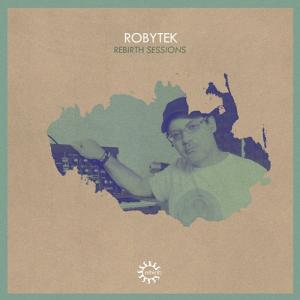 Rebirth Sessions - Robytek [REB034CD]