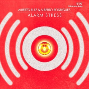 Alberto Ruiz, Alberto Rodriguez – Alarm Stress EP [STICKSTRESS115]
