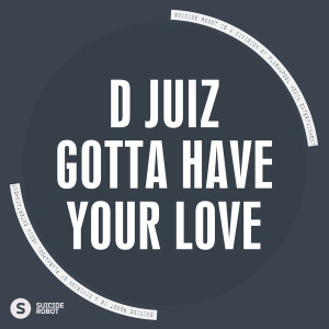 D Juiz - Gotta Have Your Love [SR412]