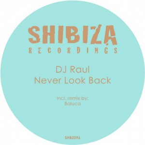 DJ Raül – Never Look Back [SHBZ096]