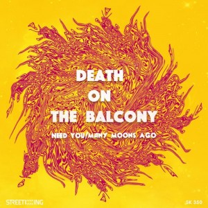 Death on the Balcony – Need You / Many Moons Ago [SK350]