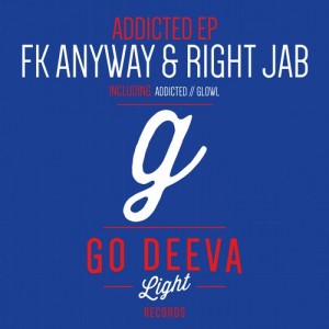 FK Anyway, Right Jab – Addicted EP [GDL1511]