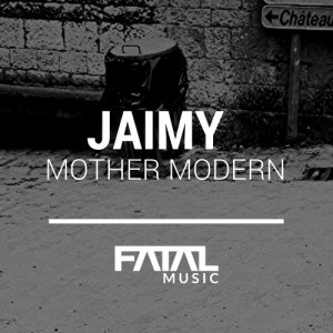 Jaimy - Mother Modern [FM127]