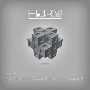 Kaiserdisco & Cesar Martinez – Cameo EP [FORM54]
