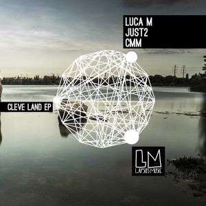 Luca M, JUST2, CMM - Cleve Land EP [LPS133]