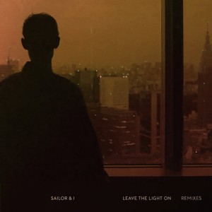 Sailor & I - Leave The Light On - Remixes [UL6458]