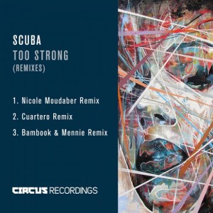 Scuba – Too Strong [CIRCUS053]