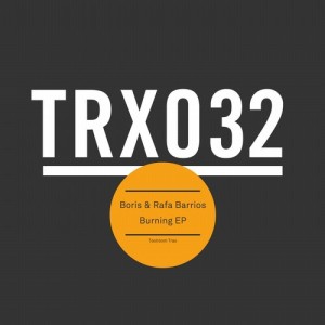 DJ Boris, Rafa Barrios - Burning EP [TRX03201Z]