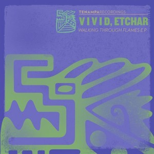 V i v i d & Etchar – Walking Through Flames [TENA048]