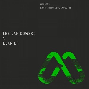 Lee Van Dowski – Evar EP [MOOD039]