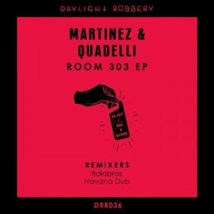 Martinez & Quadelli – Room 303 EP [DRR036]