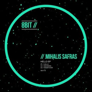 Mihalis Safras – Hello EP [8BIT118]