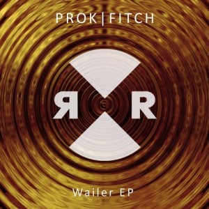 Prok & Fitch, Dajae – Wailer EP [RR2097]