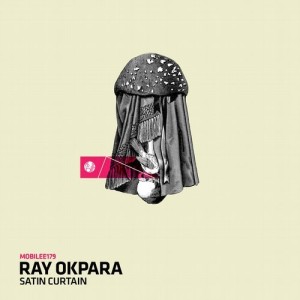 Ray Okpara – Satin Curtain [MOBILEE179]