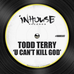 Todd Terry – U Can’t Kill God [INHR597]