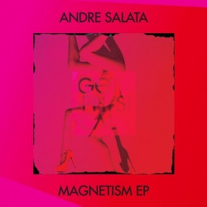Andre Salata - MAGNETISM EP [GPM378]