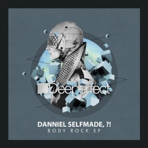 Danniel Selfmade - BODY ROCK EP [DPE1303]