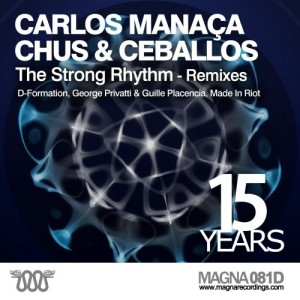 Carlos Manaca, Chus & Ceballos - The Strong Rhythm - Remixes [MAGNA081D]