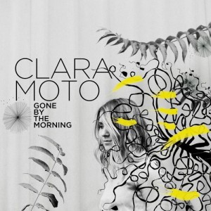 Clara Moto - Gone by the Morning EP [143268]