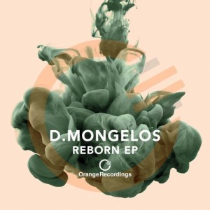 D.Mongelos - Reborn EP [ORANGE051]