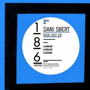 Dani Sbert – Hide Out EP [TRAPEZ186]