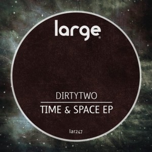 Dirtytwo – Time & Space EP [LAR247]