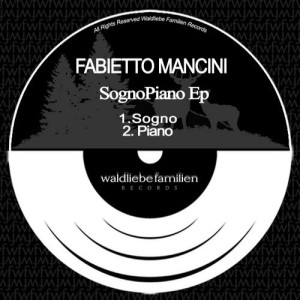 Fabietto Mancini - Sogno / Piano EP [W177]