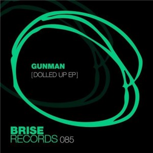 Gunman – Dolled Up EP [BRISE085]