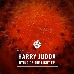 Harry Judda – Dying Of The Light EP [YUM032]