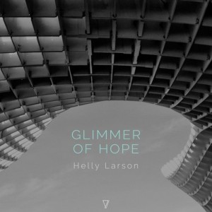 Helly Larson – Glimmer of Hope [7V028]