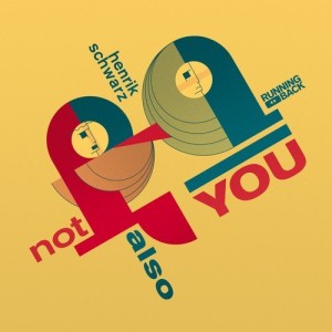 Henrik Schwarz – Not Also You [RB062]