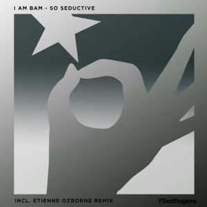 I Am Bam – So Seductive [HFS1703]