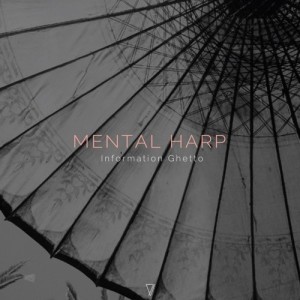 Information Ghetto – Mental Harp [7V027]
