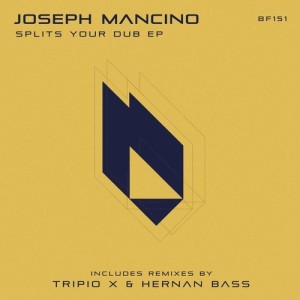 Joseph Mancino - Splits your dub EP [BF151]