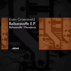 Koen Groeneveld - Ballaststoffe EP [ABZ119]