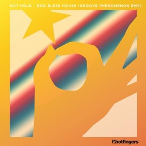 Mat Hold – God Bless House (Groove Phenomenon Remix) [HFS1706]