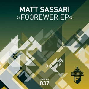 Matt Sassari - Foorewer EP [FMKDIGI037]