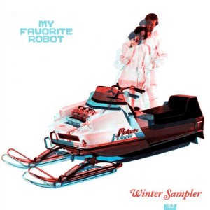 My Favorite Robot’s Winter Sampler 2017 [MFR152]