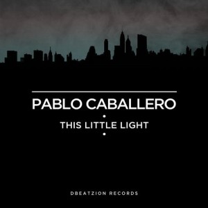 Pablo Caballero - THIS LITTLE LIGHT [DBR372]