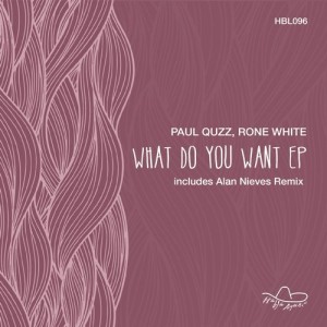 Paul Quzz, Rone White – What Do You Want [HBL096]
