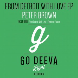 Peter Brown – From Detroit With Love Ep [GDL1702]