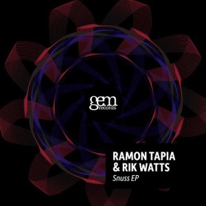 Ramon Tapia & Rik Watts – Snuss / Clurio [GEM047]