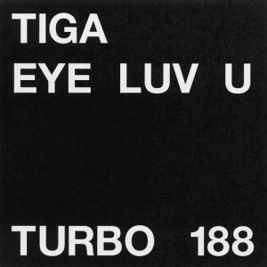 Tiga – Eye Luv U [TURBO188D]
