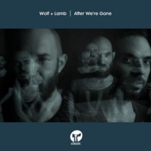 Wolf + Lamb – After We’re Gone [CMC117D]
